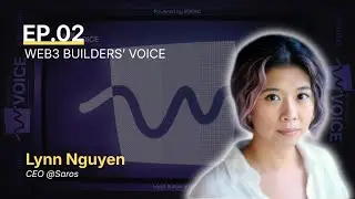[Web3 Builders' Voice Podcast] Episode 2: Lynn Nguyen (CEO, Saros)