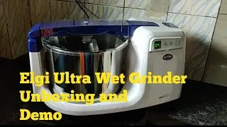 Elgi Ultra Wet Grinder Unboxing and Demo
