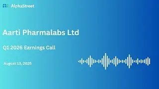 Aarti Pharmalabs Ltd Q1 FY2025-26 Earnings Conference Call