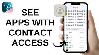 How to See All Apps that has Access to Contacts on iPhone - iOS 18