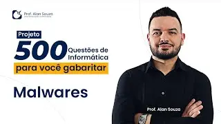 500 Questões de Informática [Malware] - Prof. Alan Souza