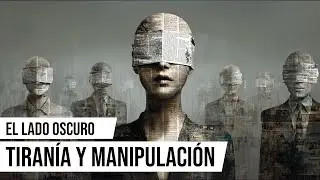 #255 El lado oscuro (II): tiranía y manipulación de masas