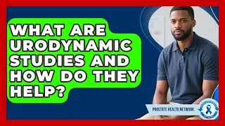 What Are Urodynamic Studies And How Do They Help? - Prostate Health Network