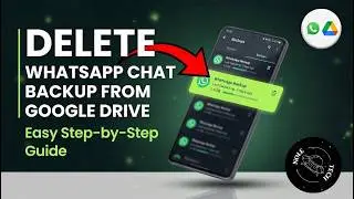 How to Delete Whatsapp Chat Backup from Google Drive