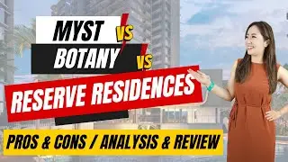MYST vs Botany at Dairy Farm vs Reserve Residences | Pros and Cons | Analysis and Project Review
