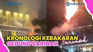 MANAJEMEN UNGKAP KRONOLOGI KEBAKARAN GEDUNG SARINAH PADA MINGGU MALAM