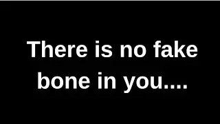 There is no fake bone in you..... love quotes  love messages love letter heartfelt messages