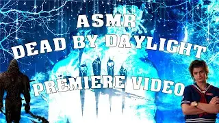 MA PREMIERE VIDEO ASMR (DEAD BY DAYLIGHT FR)