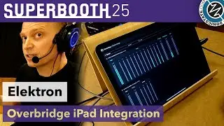 Elektron: Многодорожечная потоковая передача Overbridge iPad &mdash; Superbooth 2025