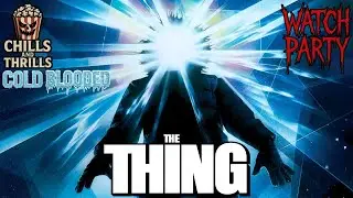 The Thing (1982) Watch Party - Chills and Thrills - Cold Blooded