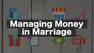 Managing Money in Marriage