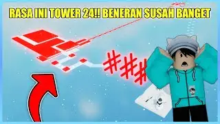 RASA INI TOWER 24!! BENERAN SUSAH BANGET!! - Roblox Indonesia