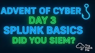 TryHackMe Advent of Cyber 2025 &ndash; Day 3 | Splunk Basics: Did You SIEM? (Full Walkthrough)