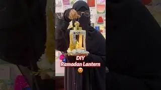 DIY Ramadan Lantern 😍