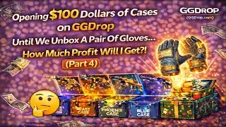 Opening $100 Dollars Worth of Cases on GGDrop Until We Unbox A Glove   Will I Make Profit?! (Part 4)