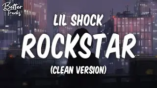 Lil Shock - Rockstar (Clean) (Lyrics) 🔥 (Rockstar Clean)