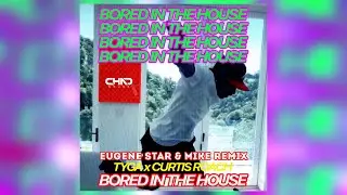 Tyga x Curtis Roach - Bored In The House (Eugene Star & Mike Remix)