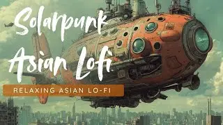 ✨Eco Utopia in a Solarpunk World | Lofi Beats