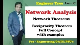 Lec.- 27 Reciprocity Theorem Full Concept with examples | Network Theorems | Engineer Tree gate