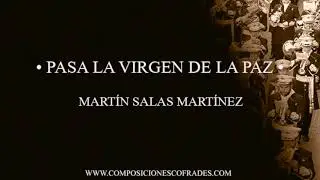 PASA LA VIRGEN DE LA PAZ - MARTÍN SALAS MARTÍNEZ [BANDA DE MÚSICA]