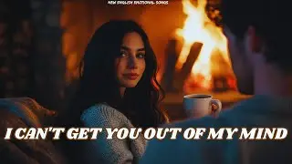 I Can&rsquo;t Get You Out of My Mind &mdash; A Deep Emotional Love Song | Heartfelt Ballad 2026