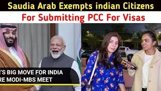 Saudia Arab Exempts indian Citizens For Submitting PCC For Visas | Pakistani Public Reactions