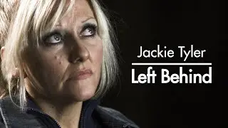 Jackie Tyler | Left Behind