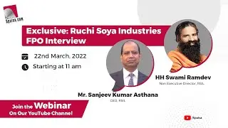 Exclusive: Ruchi Soya FPO Interview | Ruchi Soya FPO Details From Baba Ramdev & Sanjeev Asthana