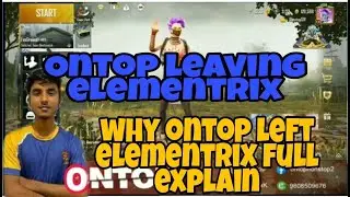 Why Ontop Left Elementrix Full Explain By Ontop|Joined Deadeye(DE)Clan
