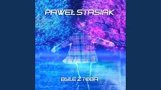Byle z Tobą