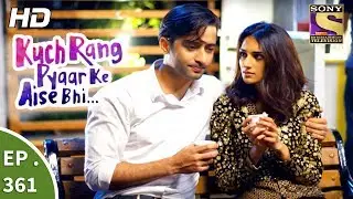 Kuch Rang Pyar Ke Aise Bhi - कुछ रंग प्यार के ऐसे भी - Ep 361 - 18th July, 2017