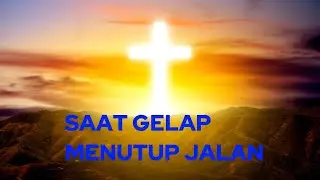 SAAT GELAP MENUTUP JALAN || Lagu Rohani Pop Terbaru || Lagu Rohani Penuh Pengharapan