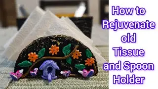 How to Rejuvenate old Tissue and Spoon Holder|Fevicryl Air Dry Clay|Clay bird, bird house, leaves