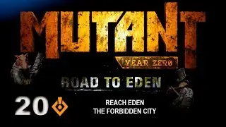 Mutant Year Zero: Road to Eden Gameplay | PC/2K 60FPS | Reach Eden | The Forbidden City