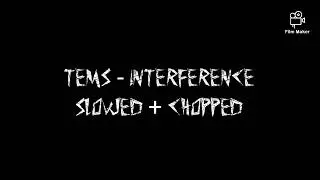 Tems - Interference (Slowed + Chopped)