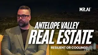 Antelope Valley Real Estate: Resilient or Cooling?