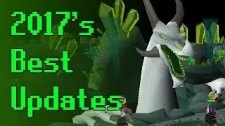 Old School RuneScape's 10 Best Updates Of 2017 (OSRS)