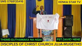 DISCIPLES OF CHRIST CHURCH JUJA 23/3/2025 SERMON BY PST.DAVID NENE
