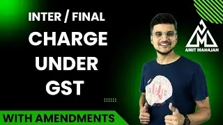 Charge under GST | Inter / Final | Detailed Revision | CA Amit Mahajan