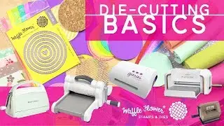 Die Cutting Basics - Big Shot, Cuttlebug, Platinum, Gemini Die Cut Machines