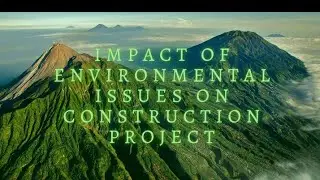 Impact of environmental issue on construction project. @tariq pm research