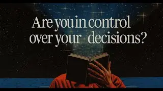 Are You in Control Over Your Decisions?