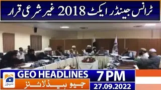 Geo News Headlines 7 PM - I Transgender Act 2018 Declared Illegal - 27 September 2022