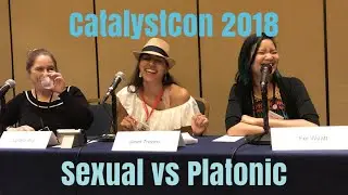 CatalystCon 2018 LA : Is Sexual Intimacy More Advanced than Platonic?