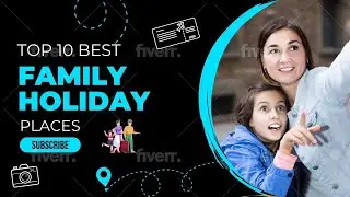 Top 10&nbsp;Family Holiday Destinations In The World  | Major Explore