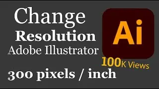 Как изменить разрешение вашего дизайна в Adobe Illustrator | С 72ppi до 300ppi