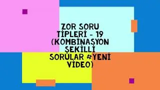 ZOR SORU TİPLERi -19 (Kombinasyon şekilli sorular yeni video) #pdf #tyt #ayt