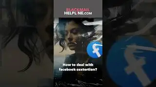 How to Deal With Facebook Sextortion?