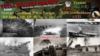 SC-War in Europe-TRP Mod.  Taxman (Allies) vs. OldCrowBalthazor (Axis) Episode 89