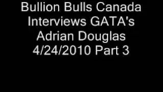 P 3/5:  Adrian Douglas talks about owning Gold and Silver on Bullion Bulls Canada 4-24-2010